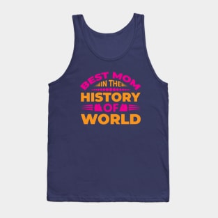 Best Mom In The History Of World Tank Top